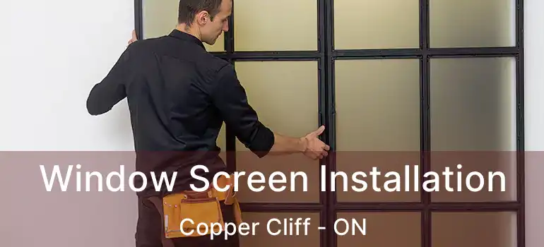  Window Screen Installation Copper Cliff - ON