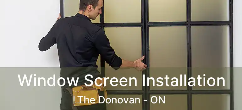  Window Screen Installation The Donovan - ON
