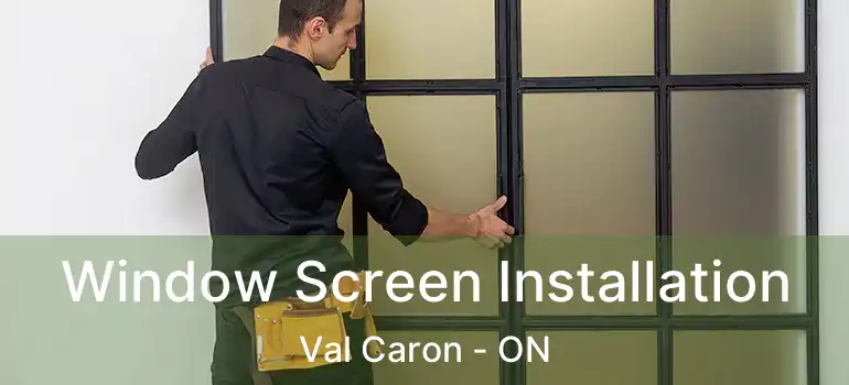  Window Screen Installation Val Caron - ON