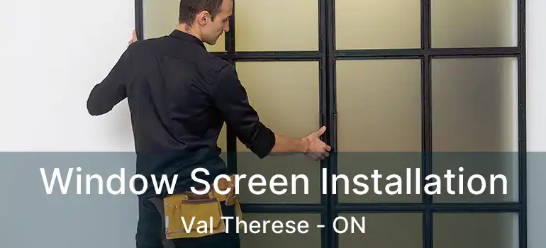 Window Screen Installation Val Therese - ON