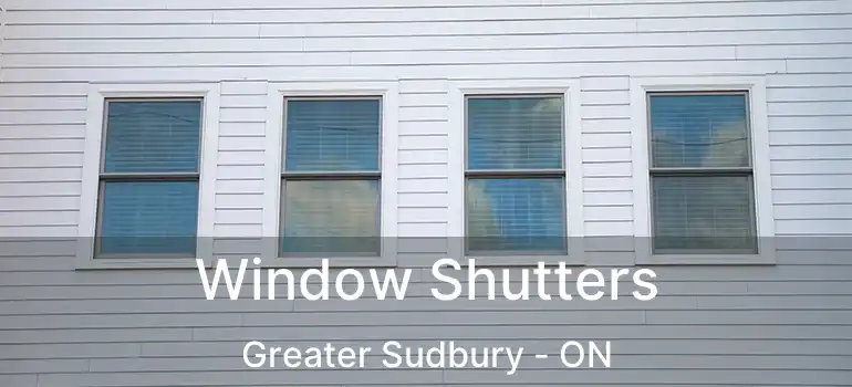  Window Shutters Greater Sudbury - ON
