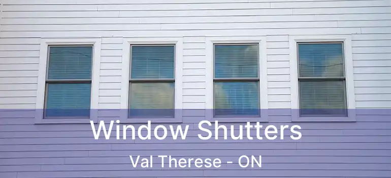  Window Shutters Val Therese - ON