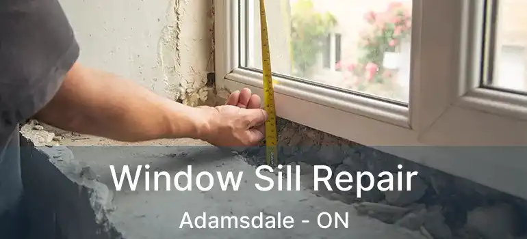  Window Sill Repair Adamsdale - ON