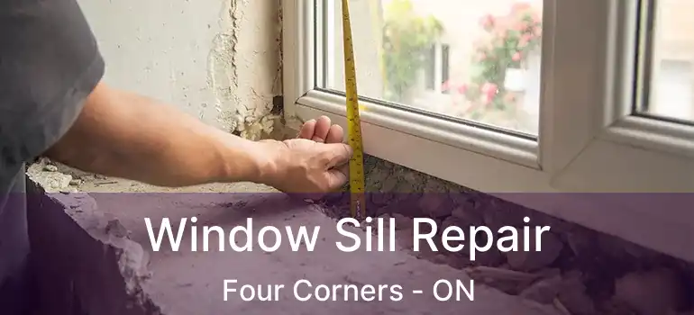 Window Sill Repair Four Corners - ON
