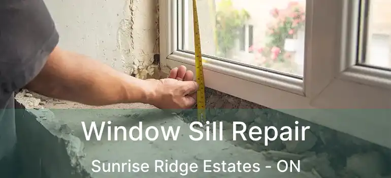 Window Sill Repair Sunrise Ridge Estates - ON