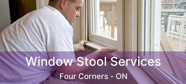  Window Stool Services Four Corners - ON