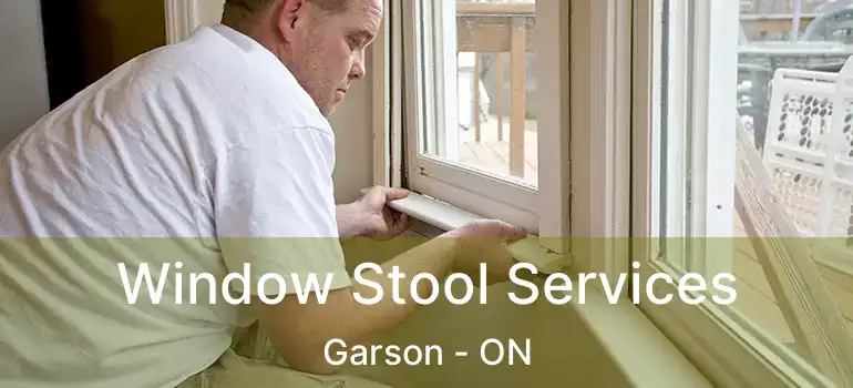  Window Stool Services Garson - ON