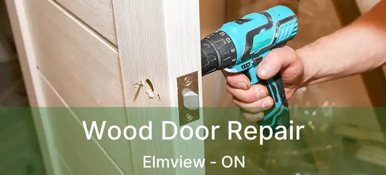  Wood Door Repair Elmview - ON