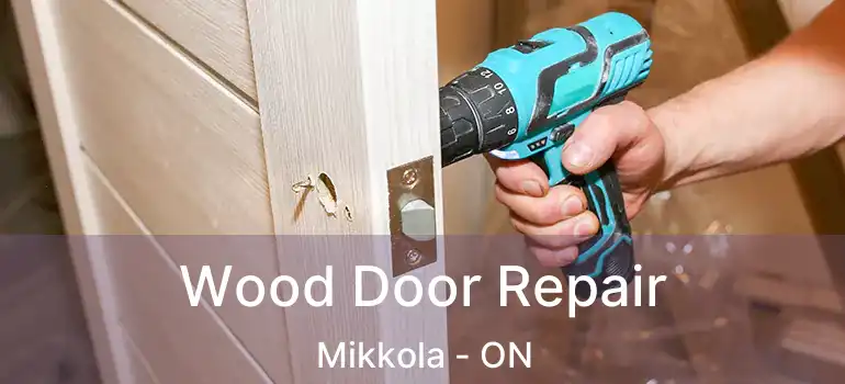  Wood Door Repair Mikkola - ON