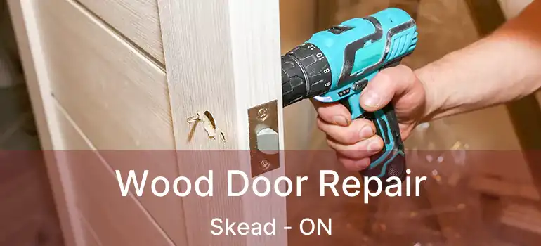  Wood Door Repair Skead - ON