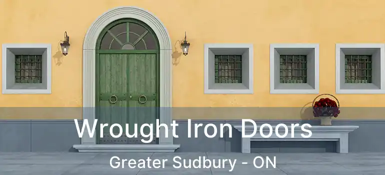  Wrought Iron Doors Greater Sudbury - ON