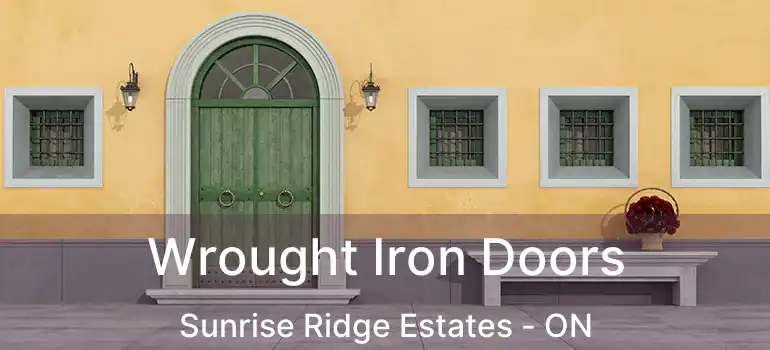  Wrought Iron Doors Sunrise Ridge Estates - ON